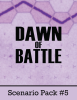 Dawn of Battle: Scenario Expansion 5